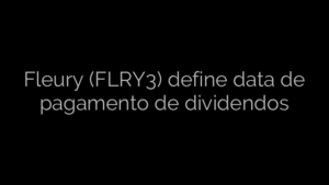 ​Fleury (FLRY3) define data de pagamento de dividendos 